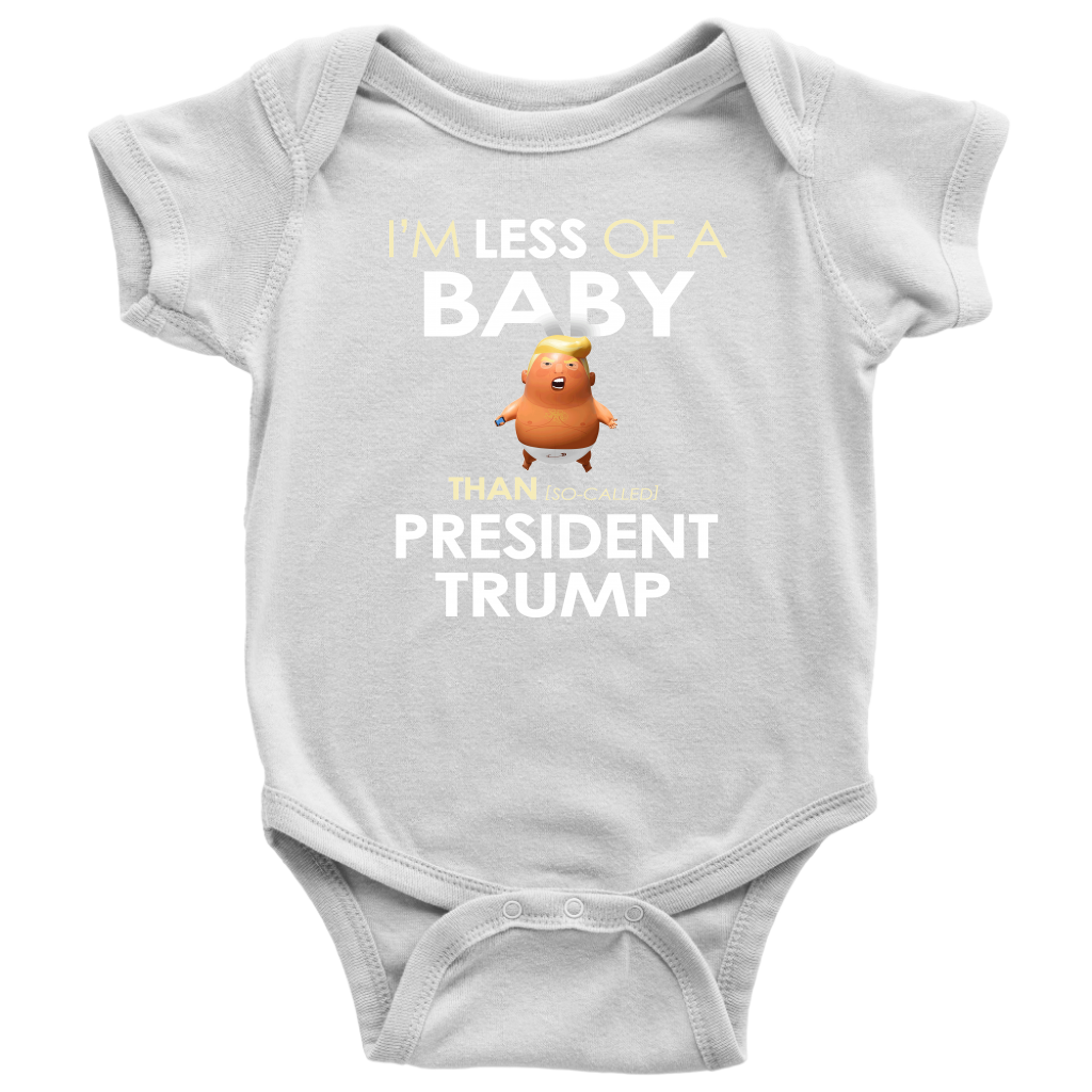 I'm Less of a Baby Than (So-Called) President Trump (Baby Bodysuit)