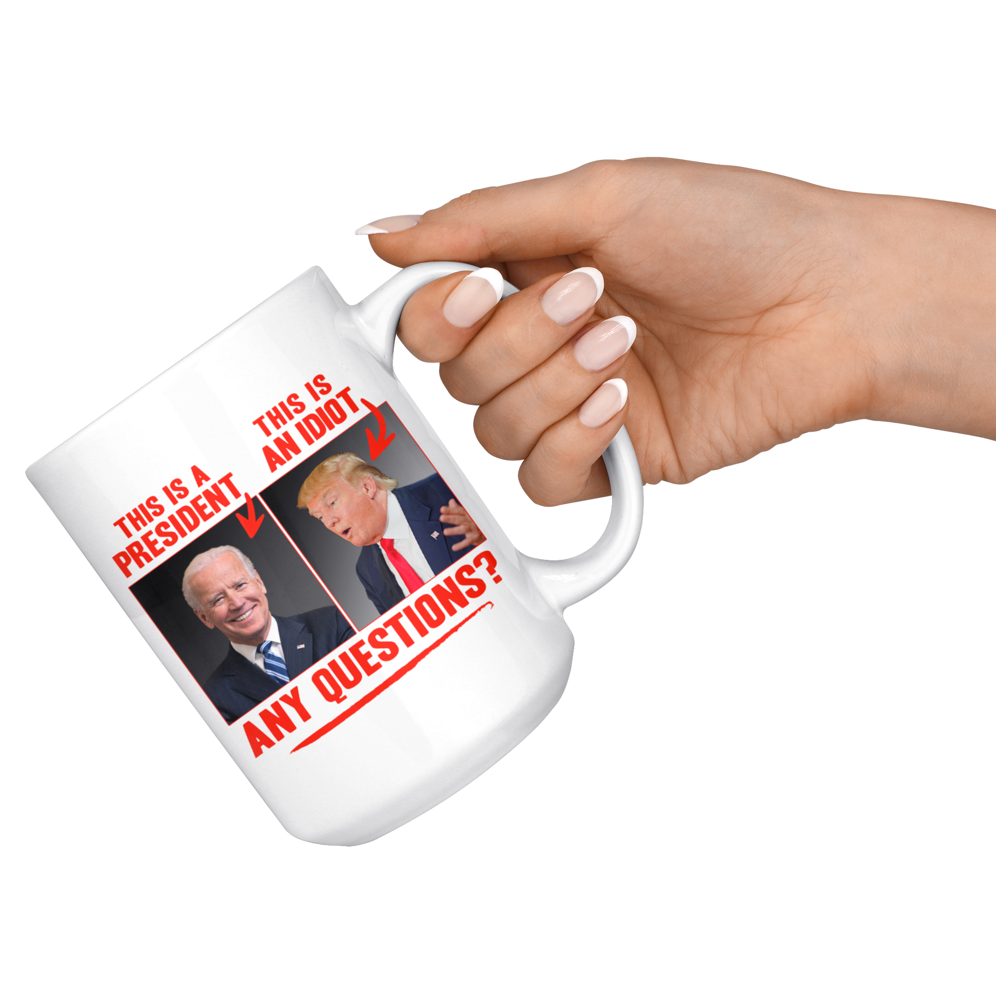 This (Biden) is a President, This (Trump) is an Idiot - Any Questions? (White Mug)