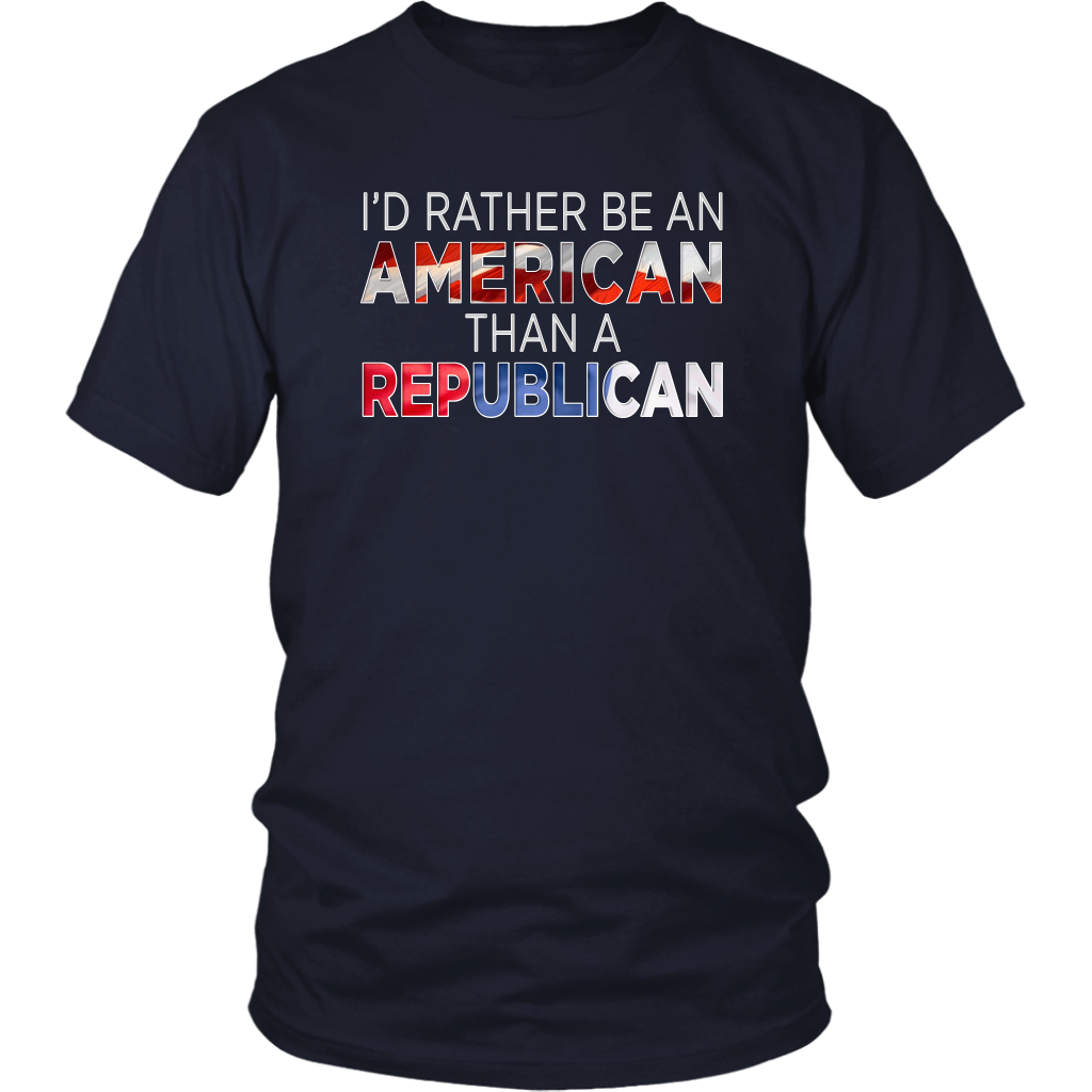 I'd Rather Be An American Than A Republican