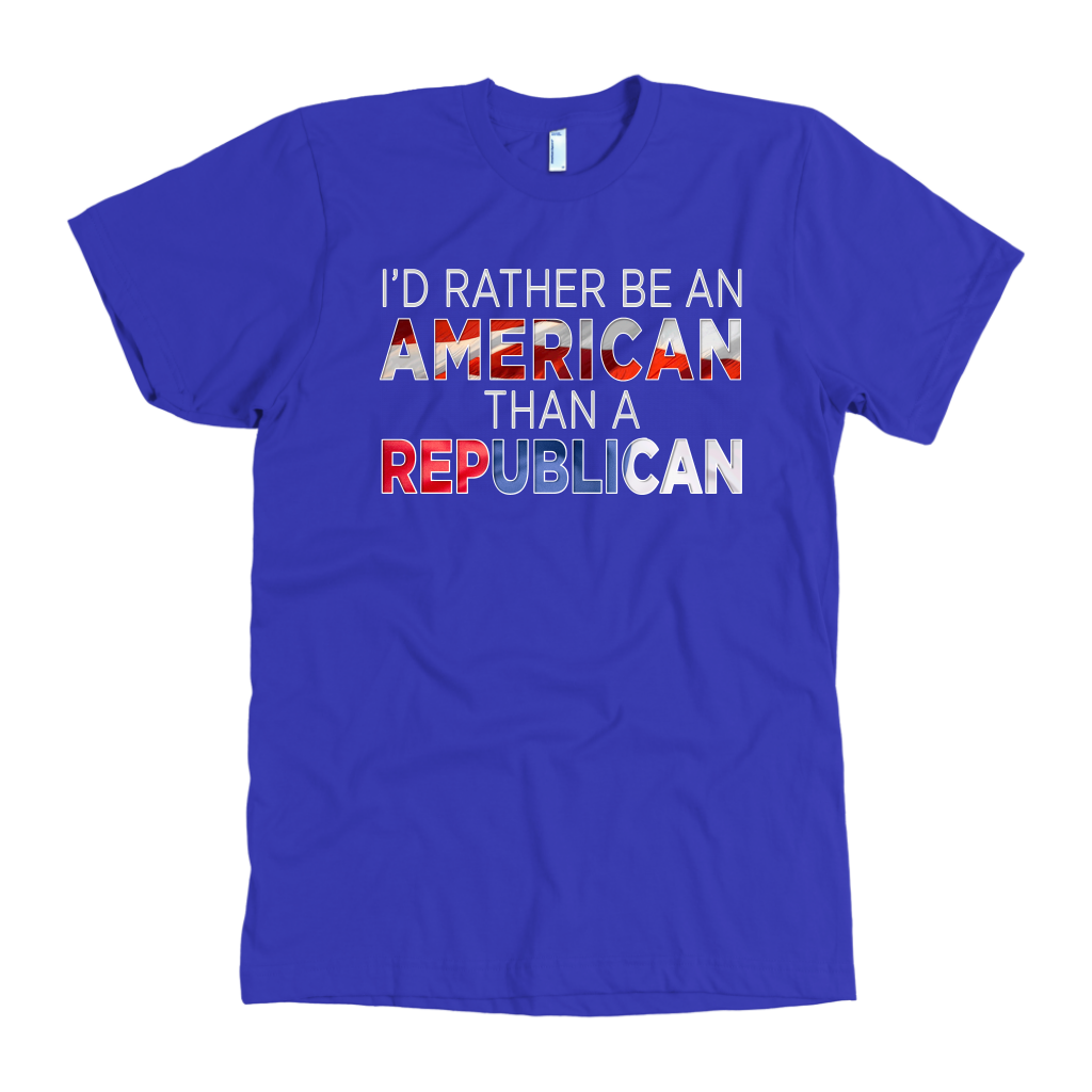 I'd Rather Be An American Than A Republican