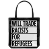 Will Trade Racists For Refugees (Tote Bag)