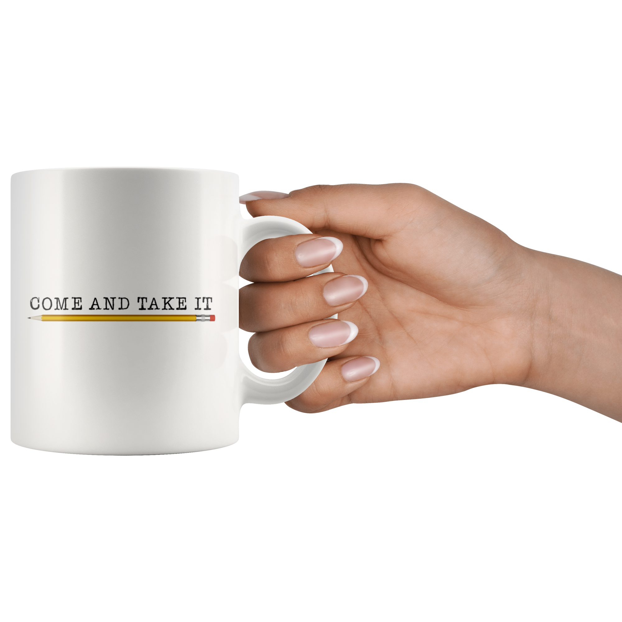 Come and Take It (with Pencil) Mug