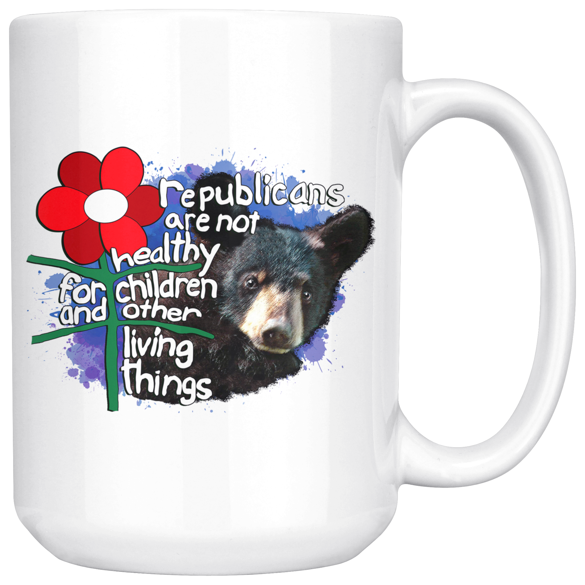Republicans are not Healthy for Children and Other Living Things (15oz Mug)