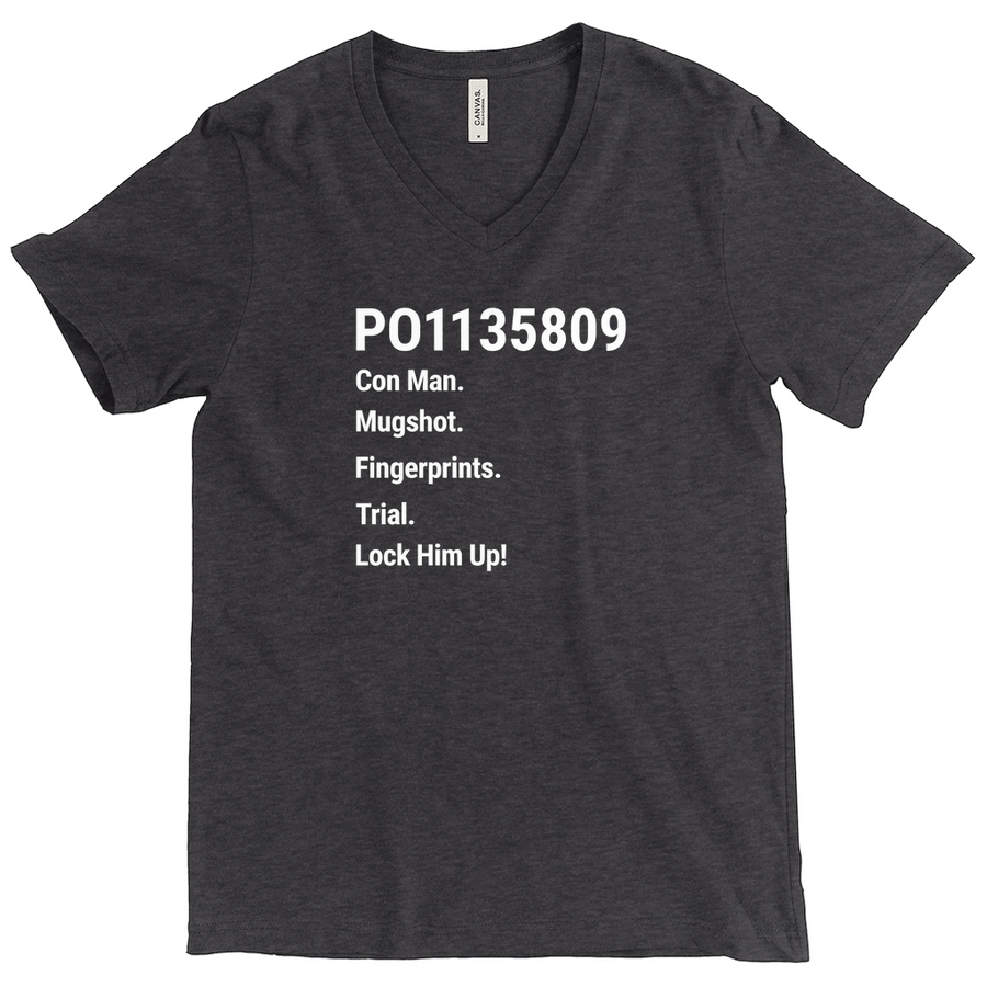 PO1135809 Con Man. Fingerprints. Mugshot. Trial. Lock Him Up! (V-Neck)
