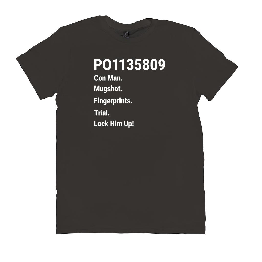 PO1135809 Con Man. Fingerprints. Mugshot. Trial. Lock Him Up! (Crew-Neck)