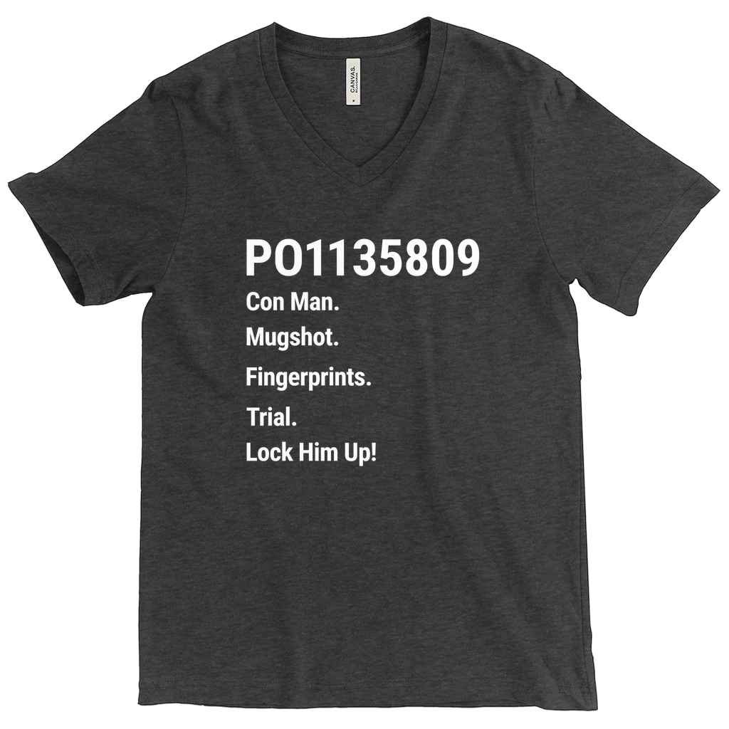 PO1135809 Con Man. Fingerprints. Mugshot. Trial. Lock Him Up! (V-Neck)