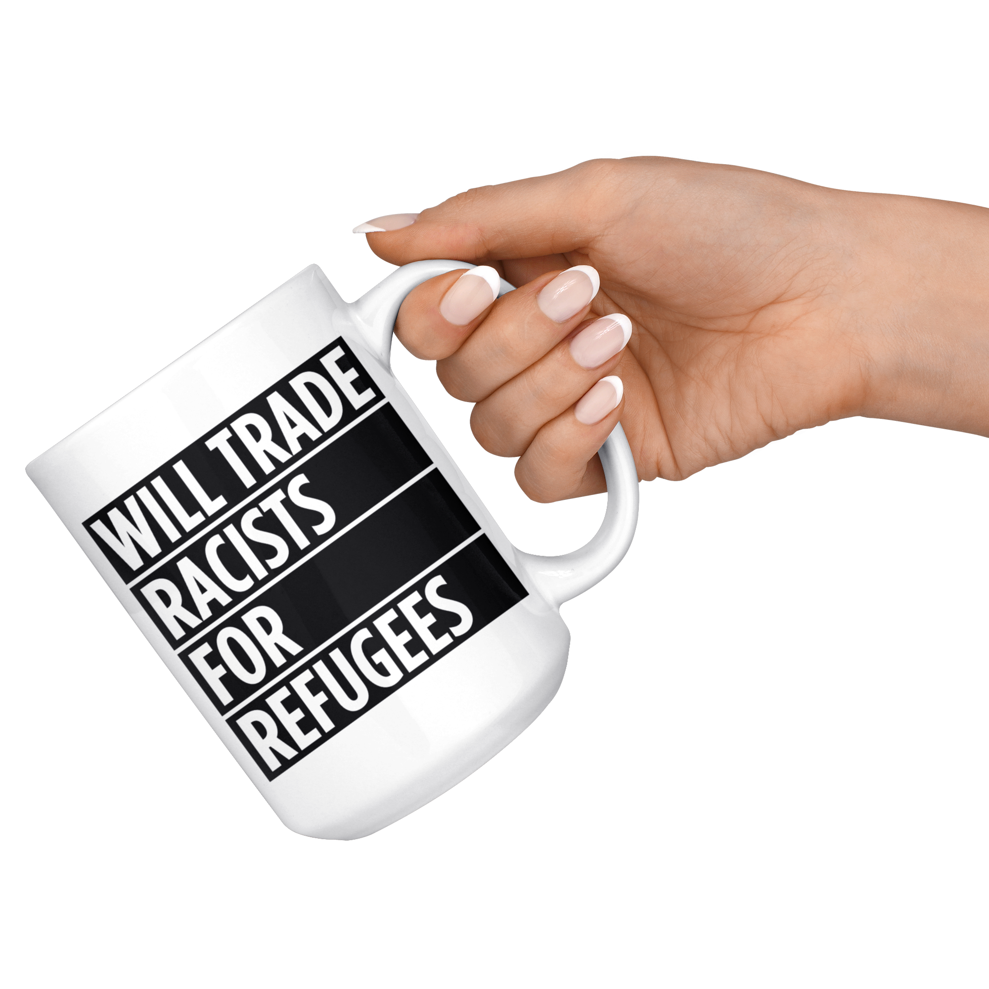 Will Trade Racists For Refugees (15oz Mug)