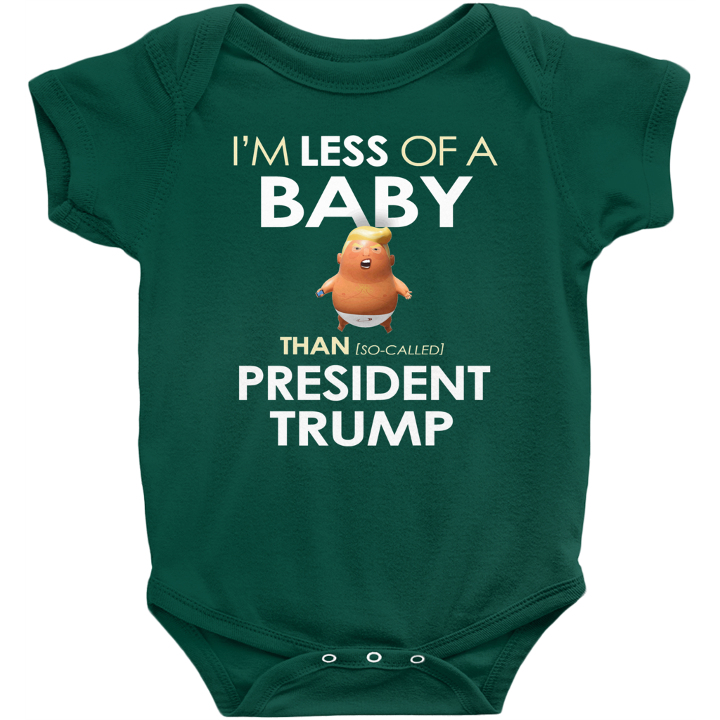 I'm Less of a Baby Than (So-Called) President Trump (Baby Unisex Onesies)