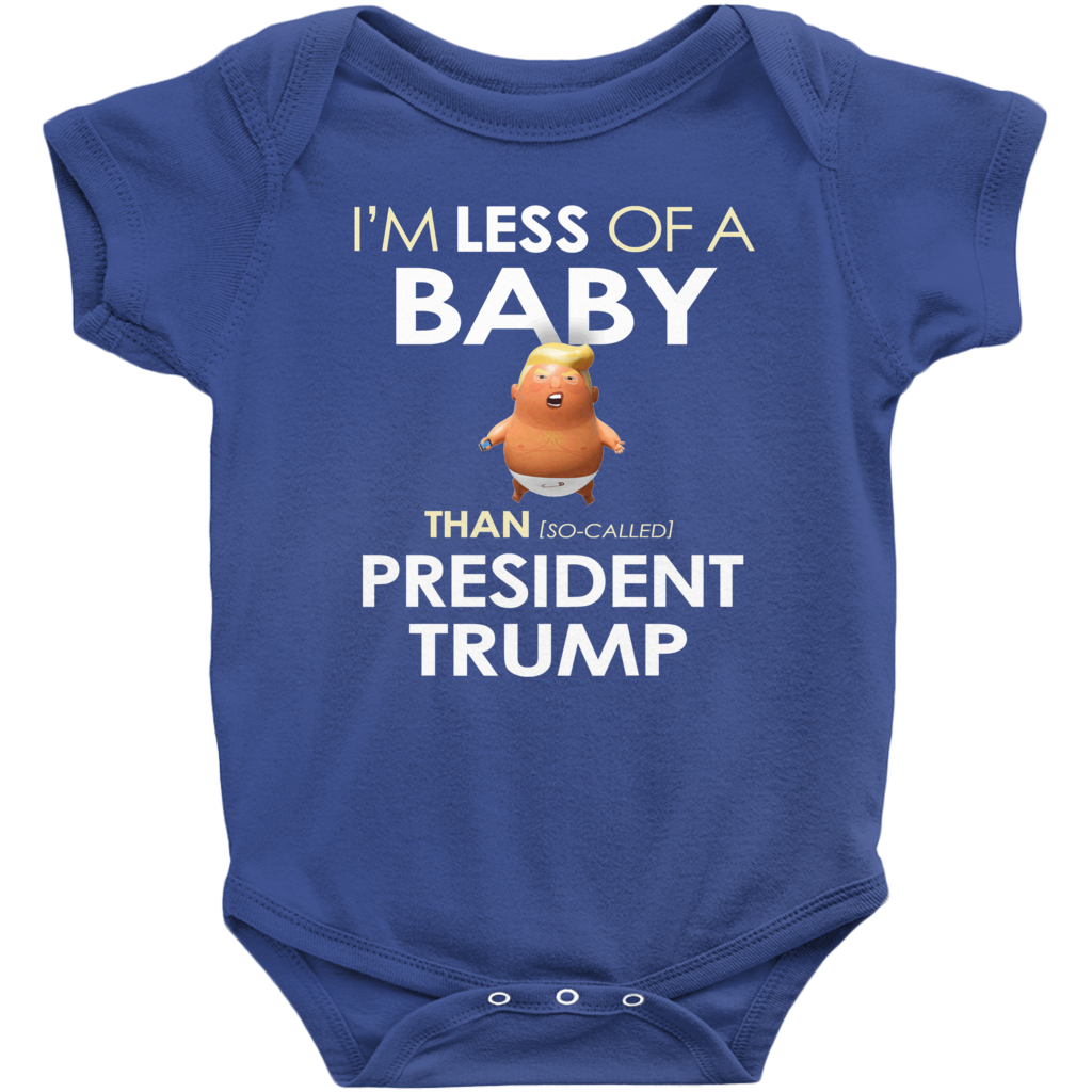 I'm Less of a Baby Than (So-Called) President Trump (Baby Unisex Onesies)