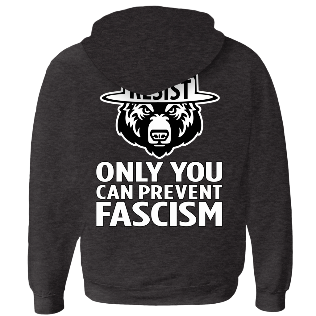 Only You Can Prevent Fascism - With RESIST Bear - Hoodies (Zip-up)