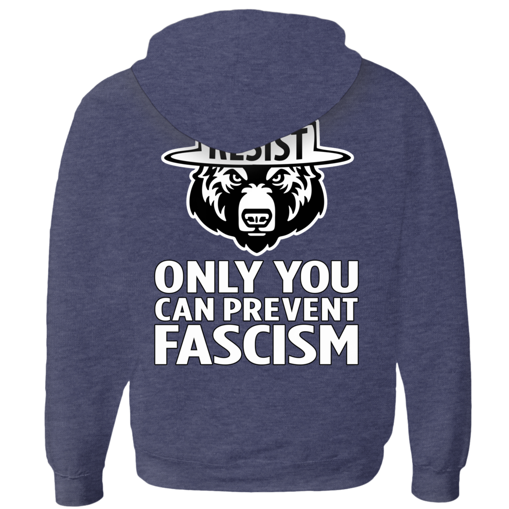 Only You Can Prevent Fascism - With RESIST Bear - Hoodies (Zip-up)