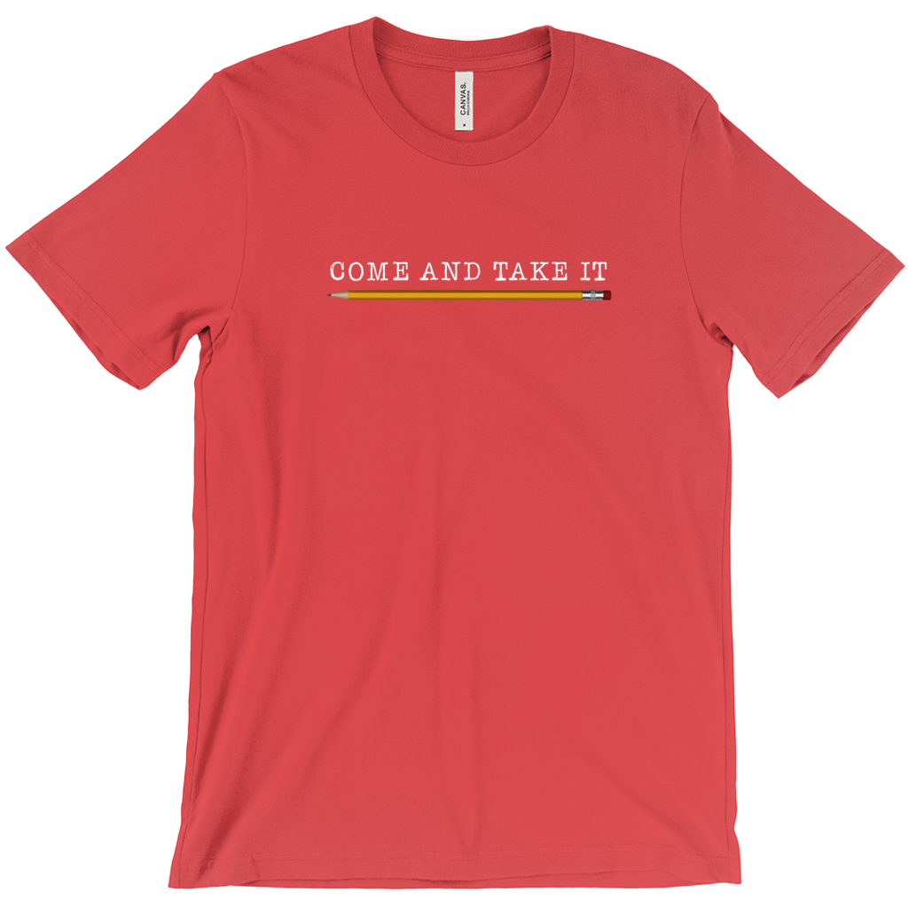 Come and Take It (with pencil)
