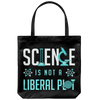 Science is Not a Liberal Plot (Tote Bag)