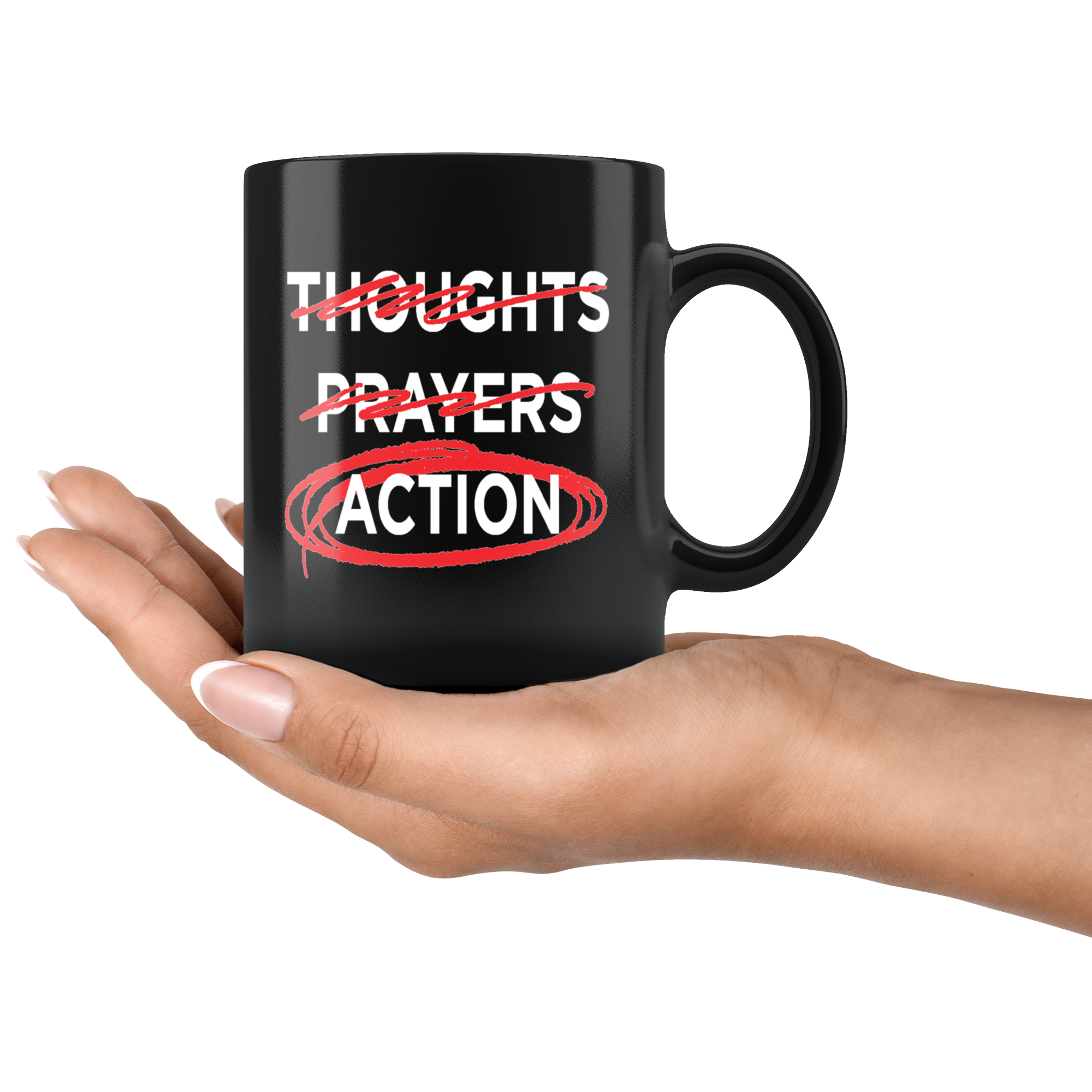 Thoughts - Prayers - ACTION (11oz Mug)