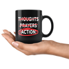 Thoughts - Prayers - ACTION (11oz Mug)