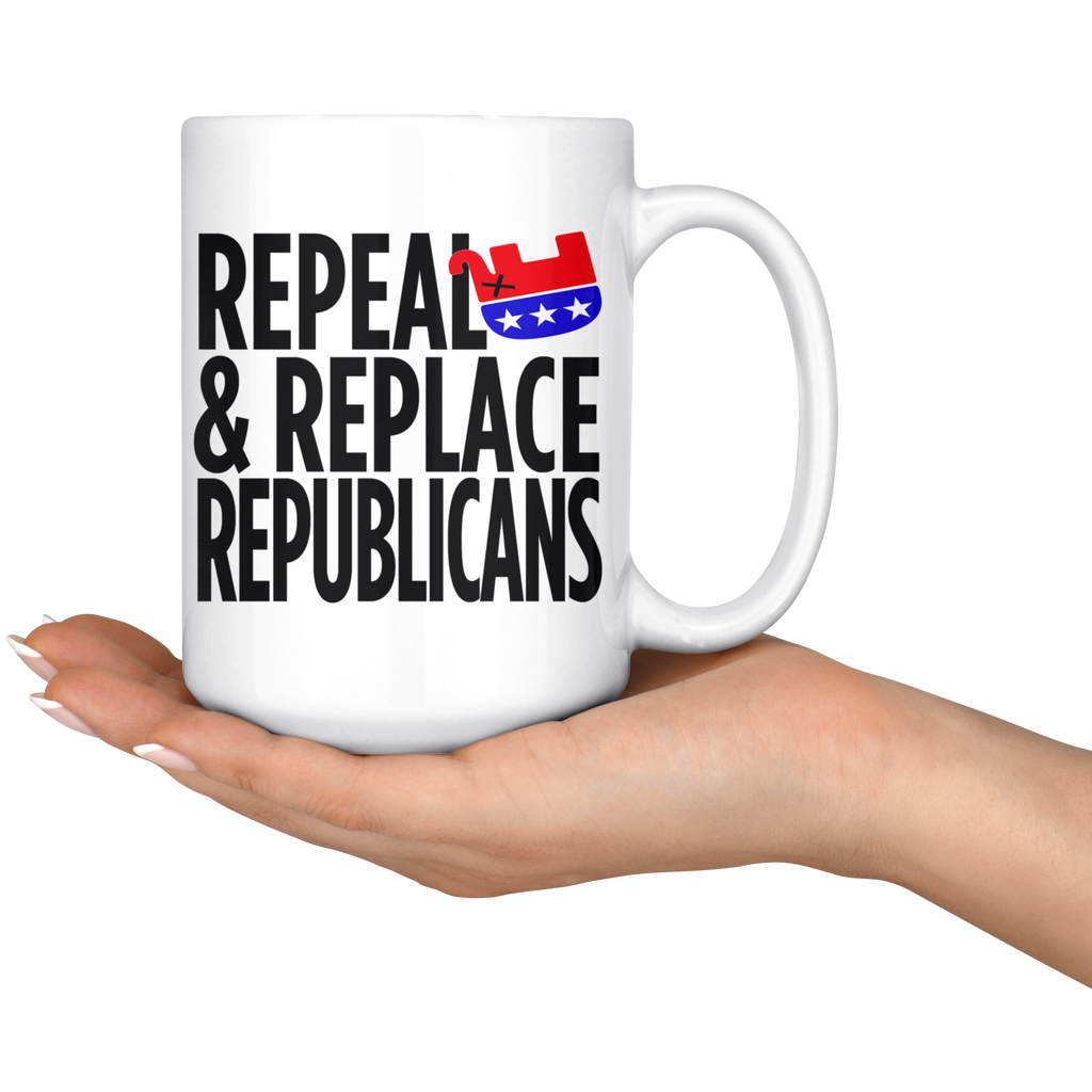 Repeal and Replace Republicans (15oz Mug)
