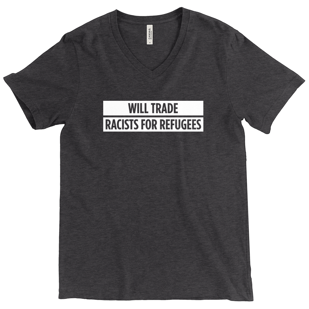 Will Trade Racists for Refugees V-Neck T-Shirt