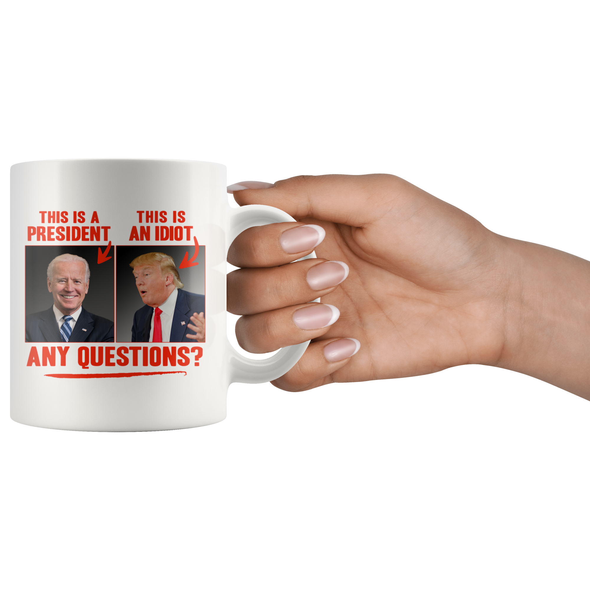 This (Biden) is a President, This (Trump) is an Idiot - Any Questions? (White Mug)