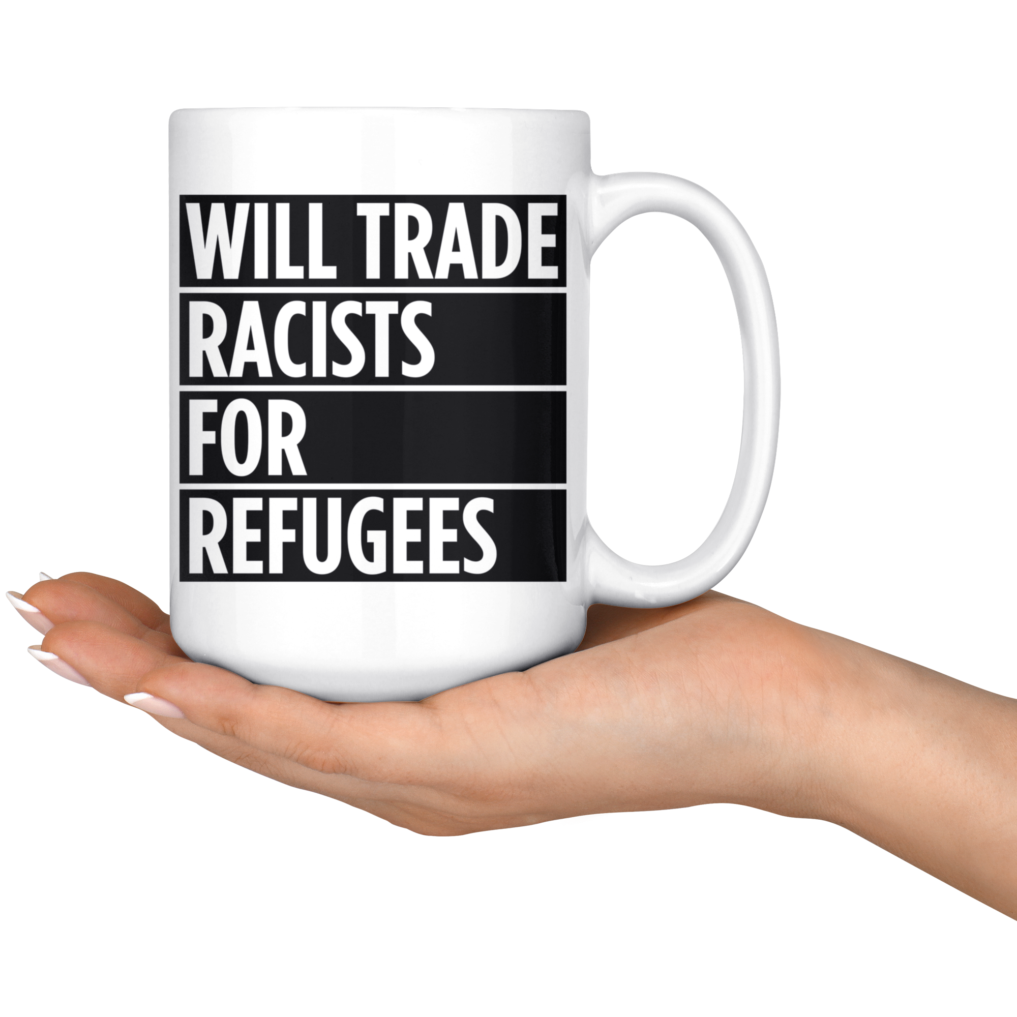 Will Trade Racists For Refugees (15oz Mug)