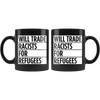Will Trade Racists For Refugees (Mug)