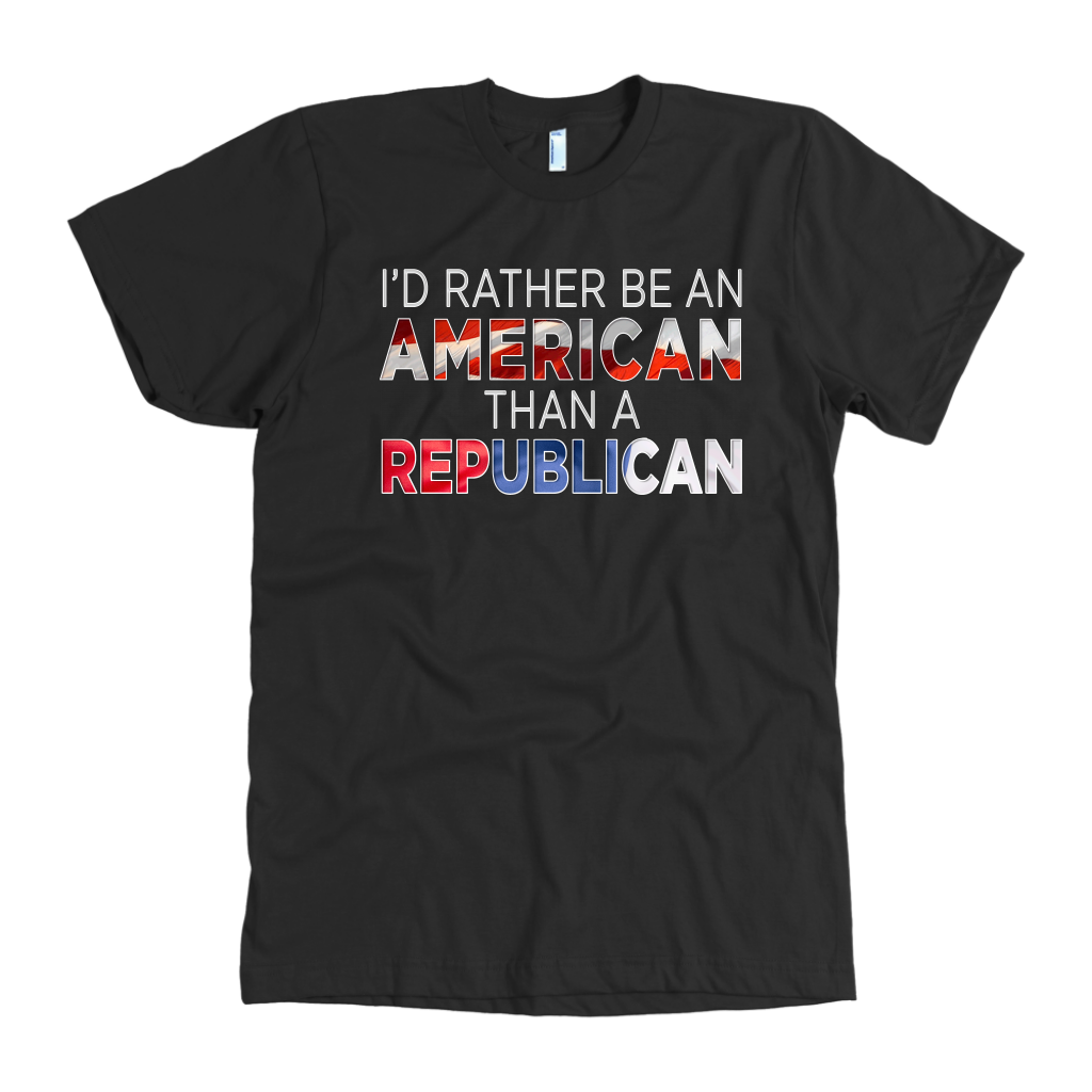 I'd Rather Be An American Than A Republican