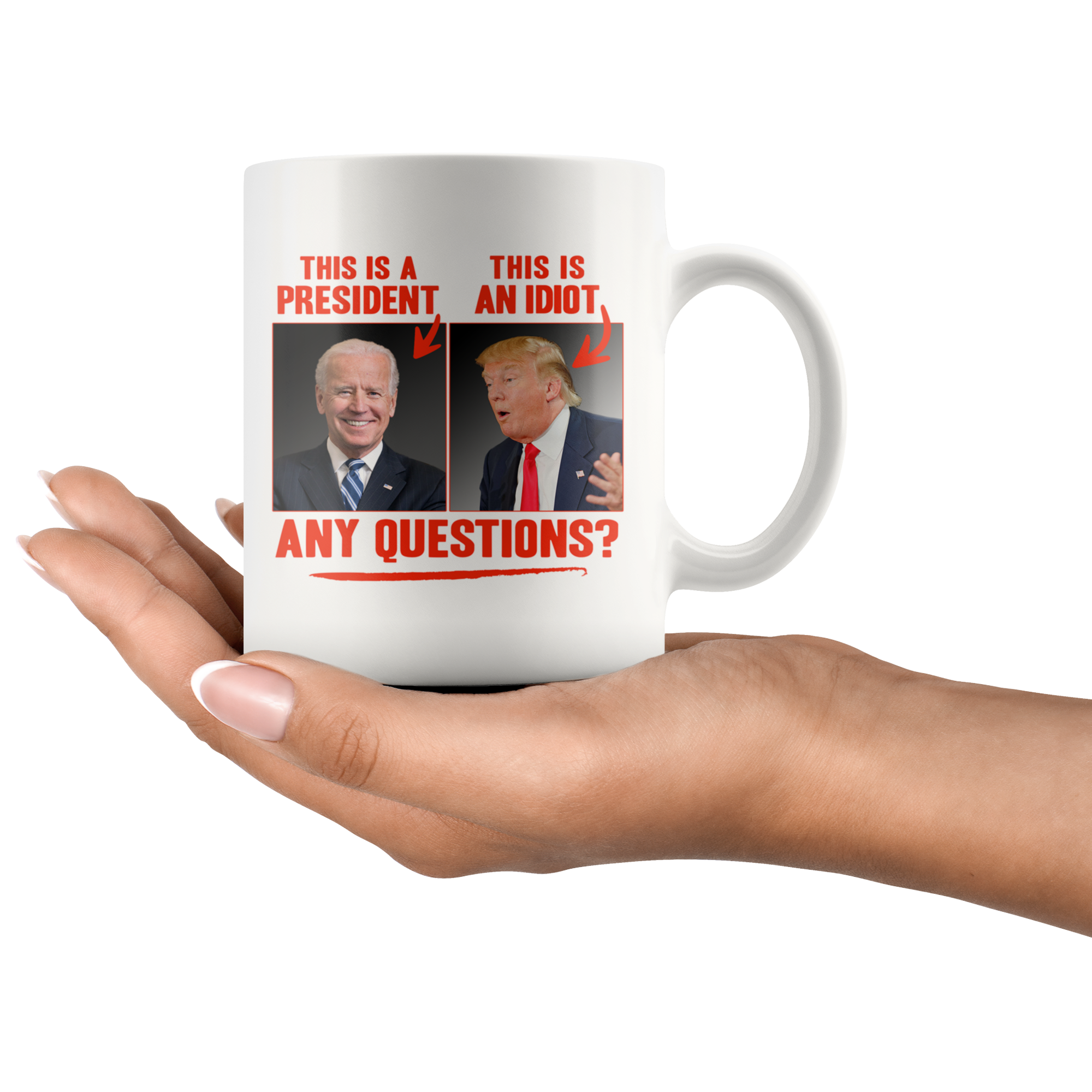 This (Biden) is a President, This (Trump) is an Idiot - Any Questions? (White Mug)
