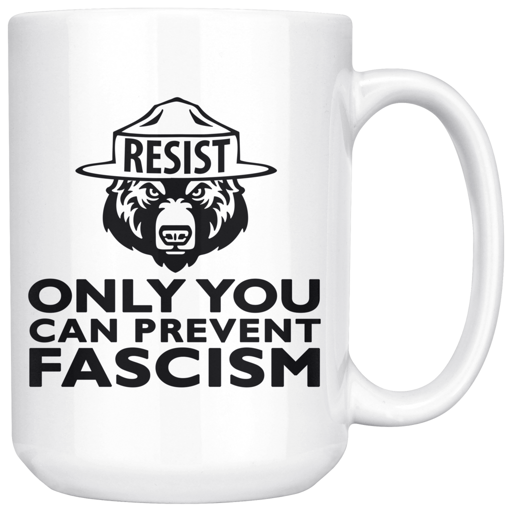 Only You Can Prevent Fascism (15oz Mug)