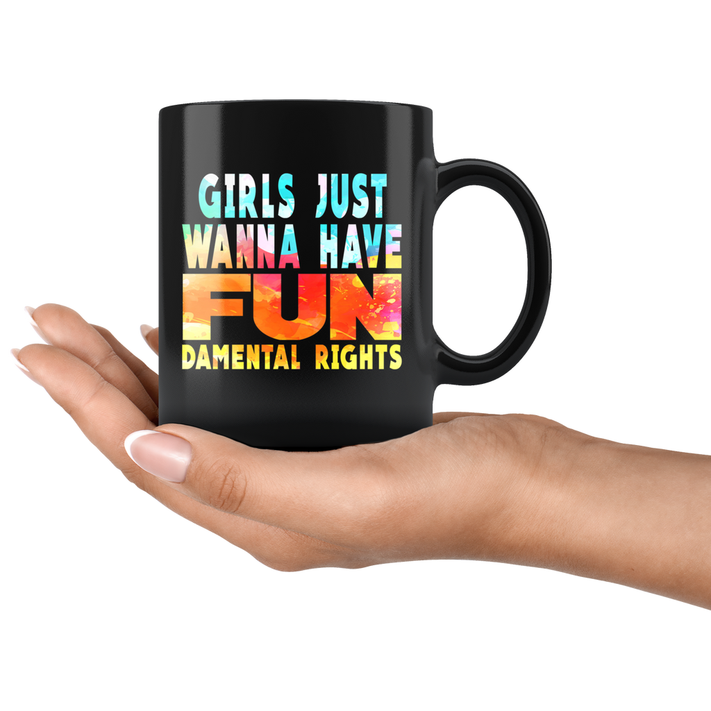 Girls Just Wanna Have Fun-damental Rights (Mug)