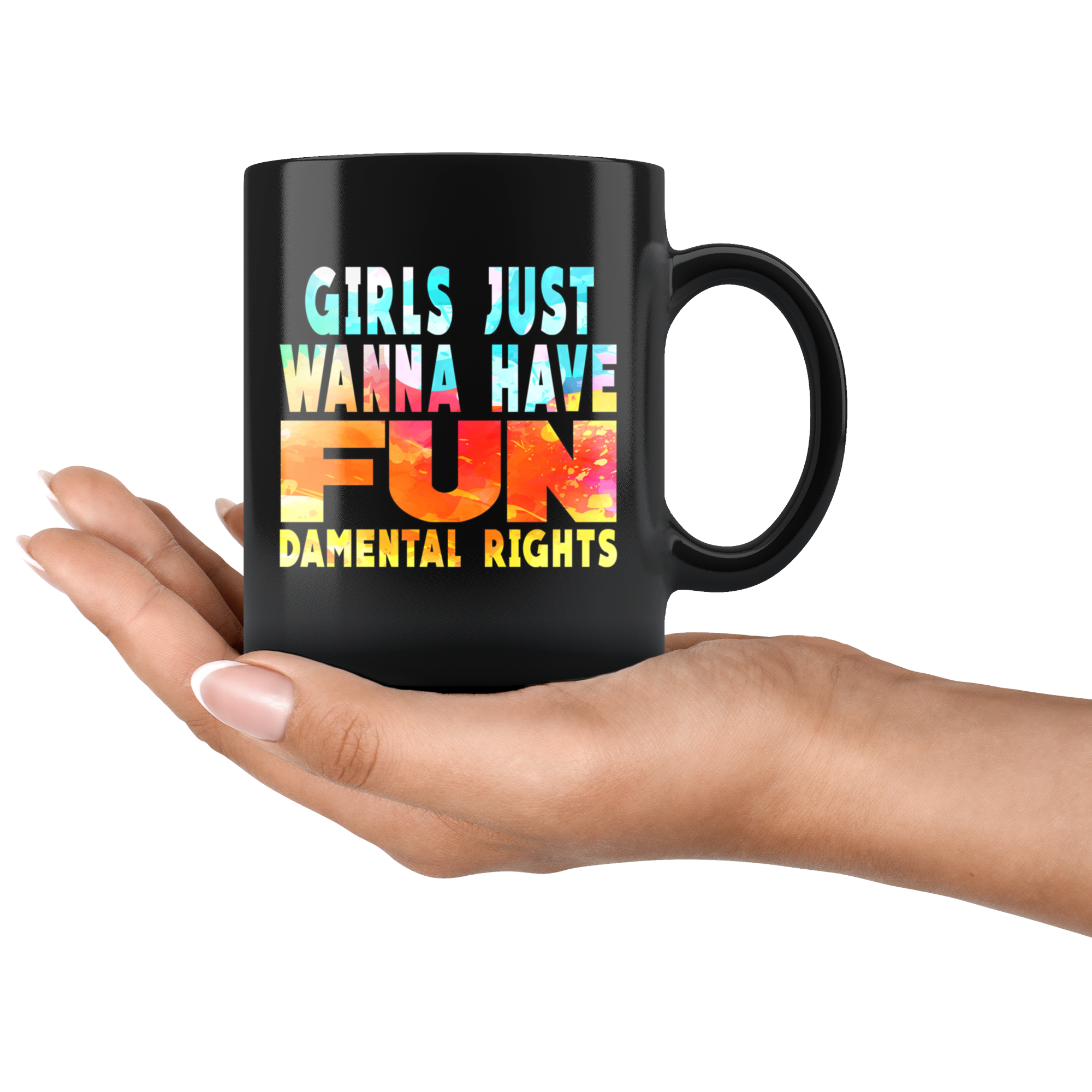 Girls Just Wanna Have Fun-damental Rights (Mug)