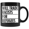 Will Trade Racists For Refugees (Mug)