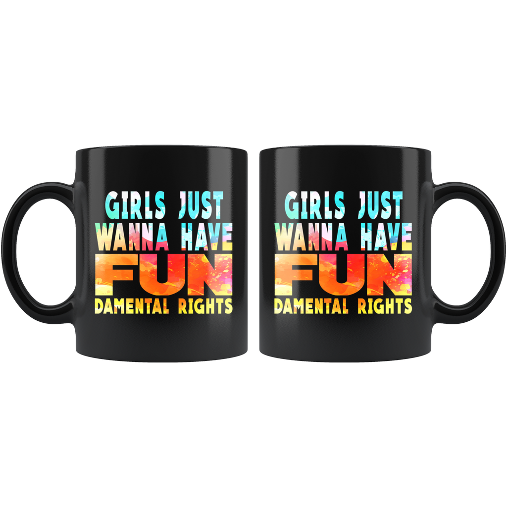 Girls Just Wanna Have Fun-damental Rights (Mug)