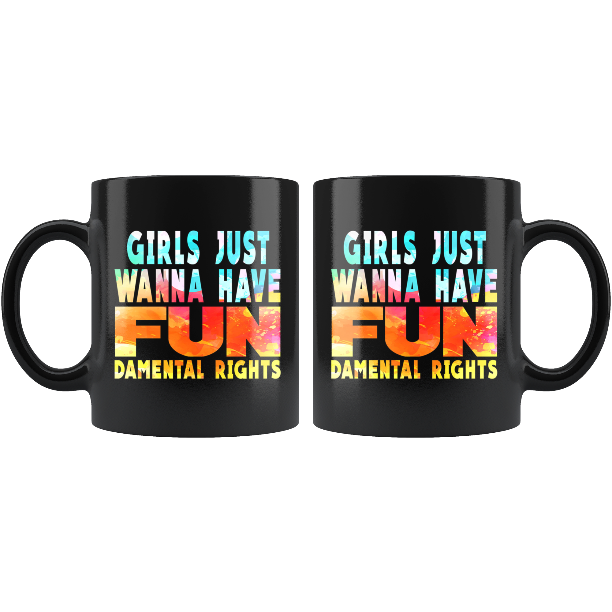 Girls Just Wanna Have Fun-damental Rights (Mug)