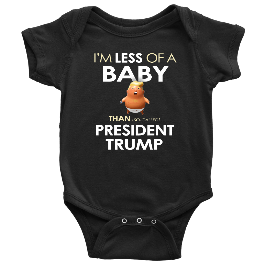 I'm Less of a Baby Than (So-Called) President Trump (Baby Bodysuit)