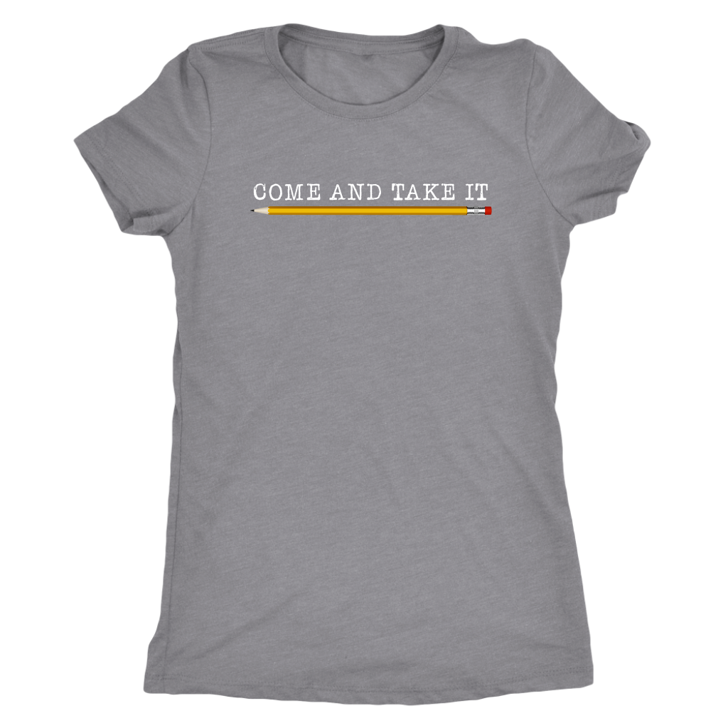 Come and Take It (with pencil)