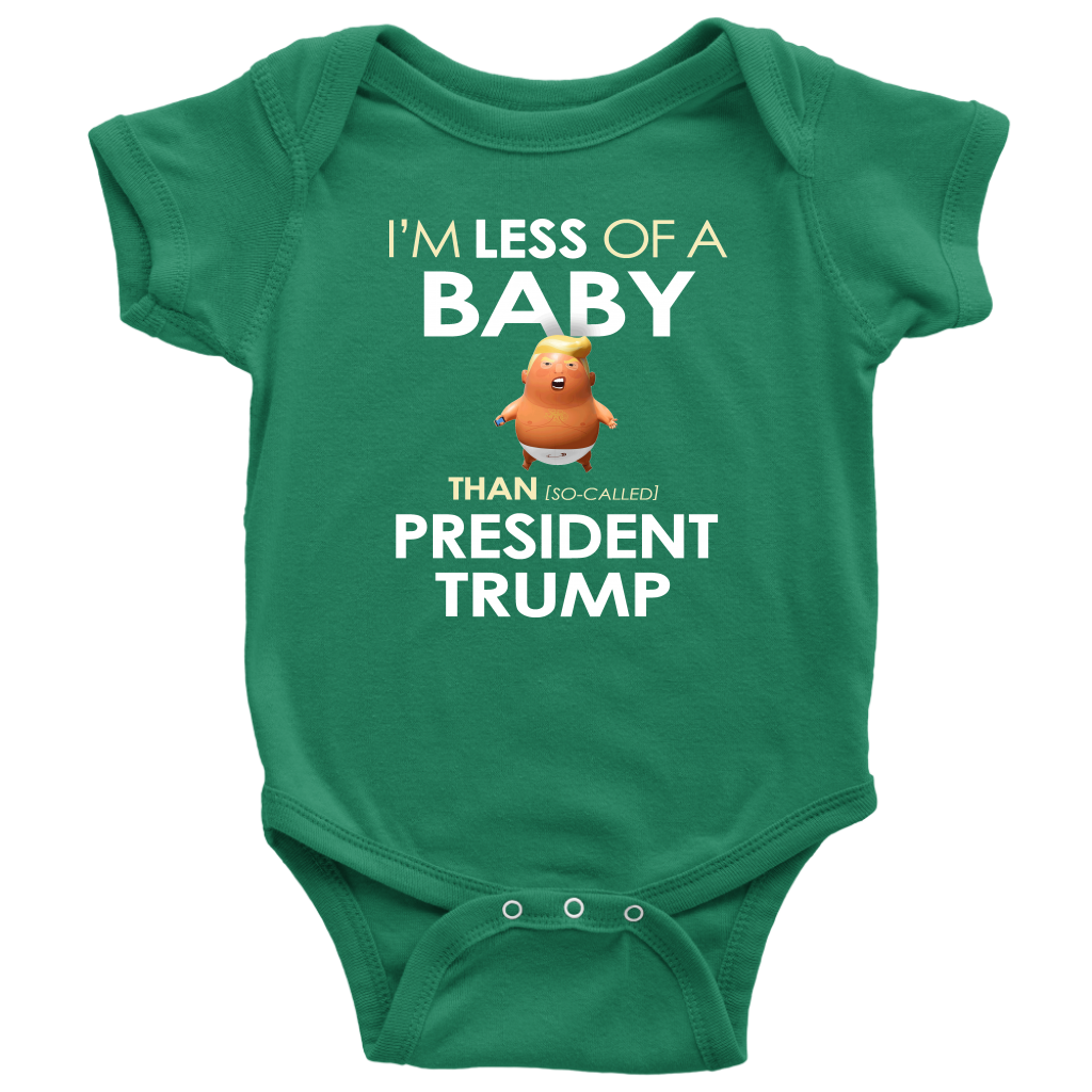I'm Less of a Baby Than (So-Called) President Trump (Baby Bodysuit)