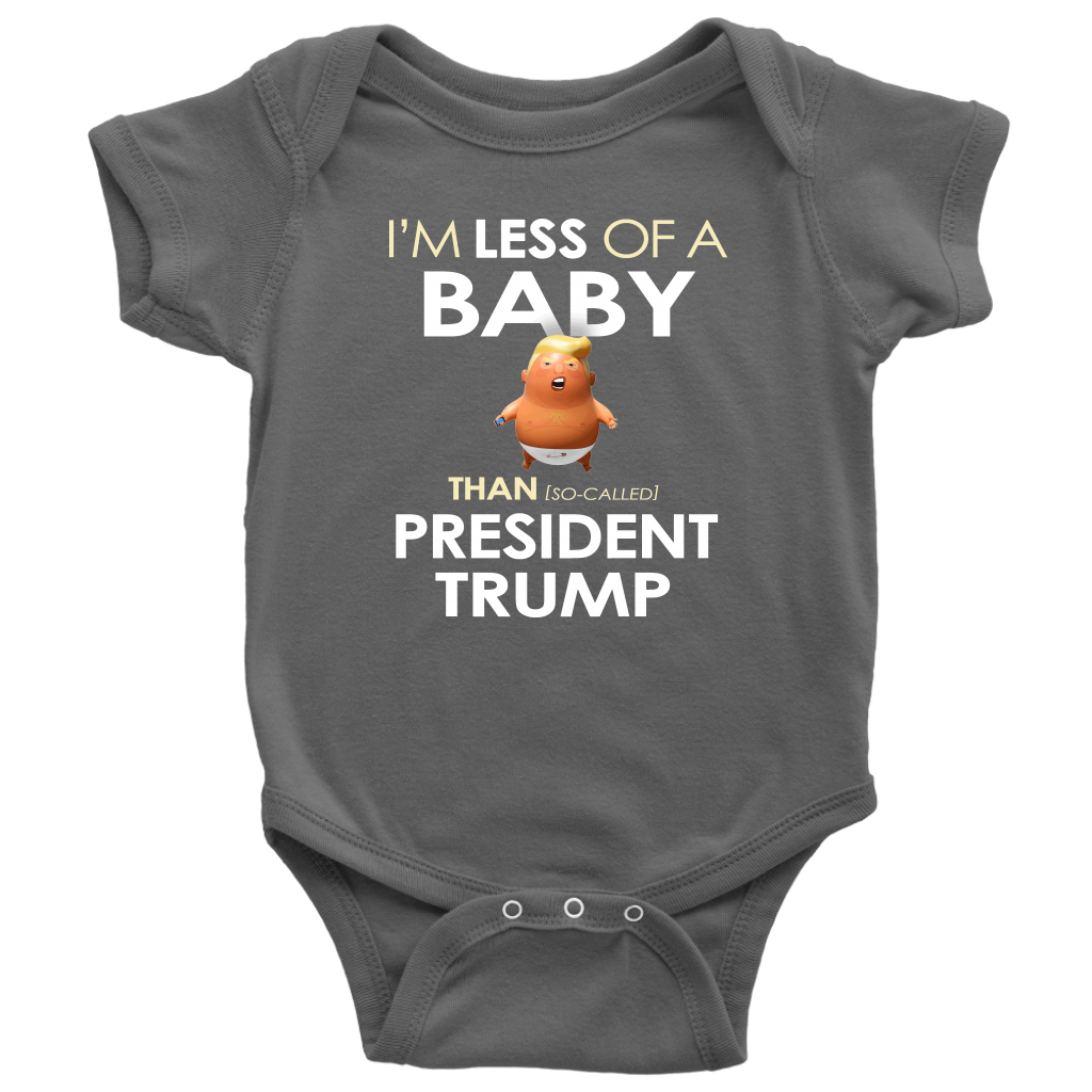 I'm Less of a Baby Than (So-Called) President Trump (Baby Bodysuit)