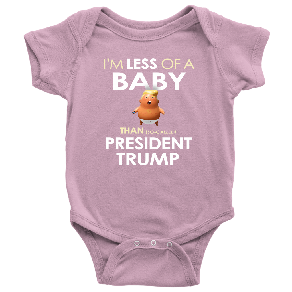 I'm Less of a Baby Than (So-Called) President Trump (Baby Bodysuit)