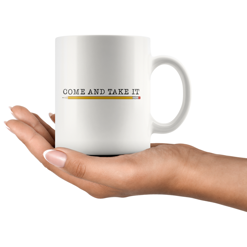 Come and Take It (with Pencil) Mug