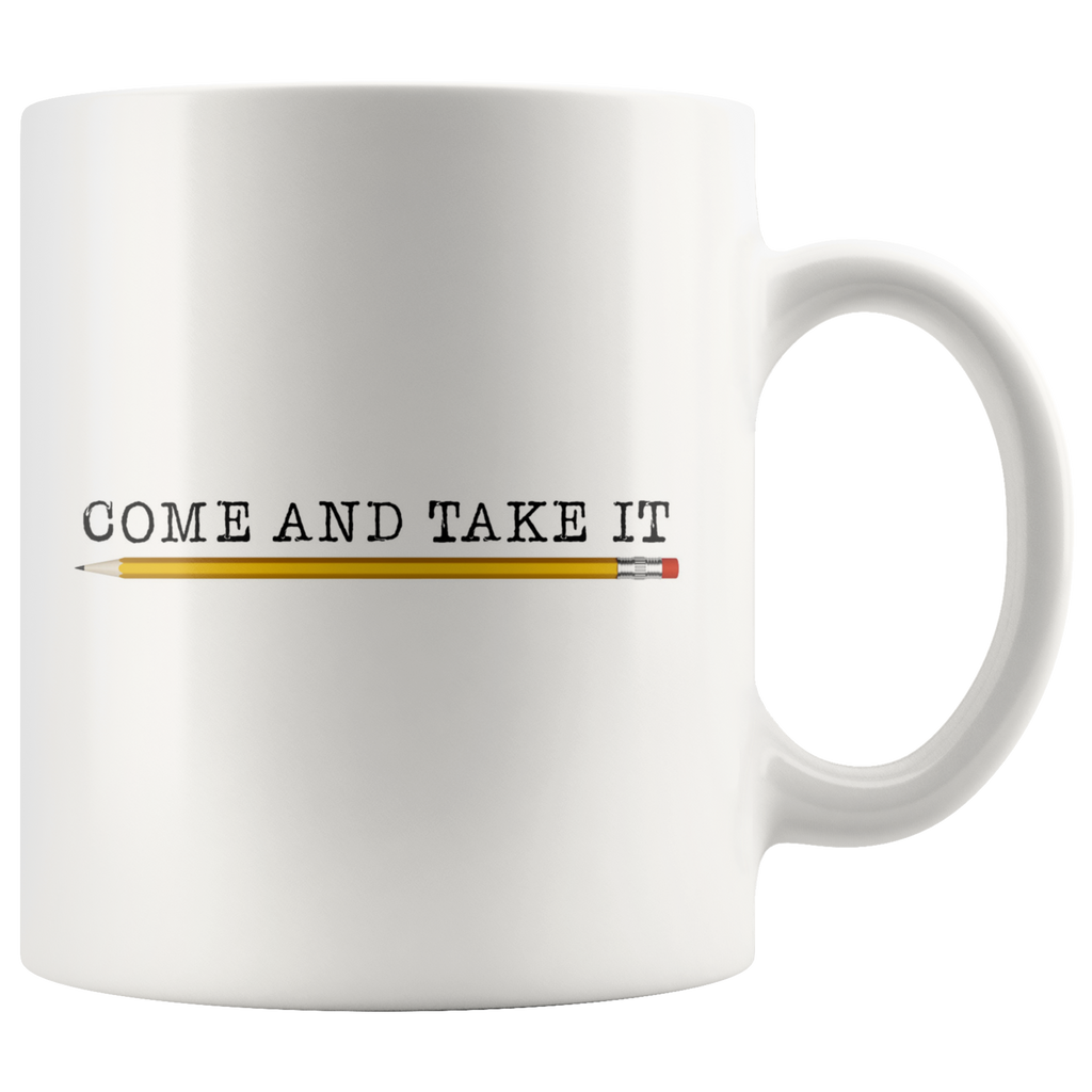 Come and Take It (with Pencil) Mug