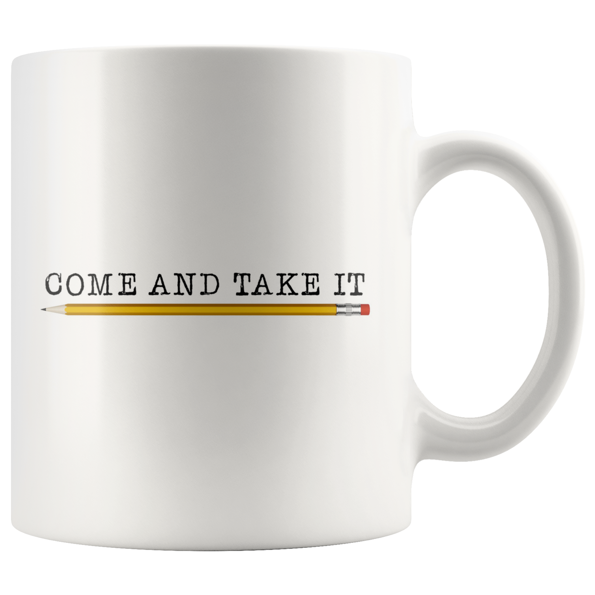 Come and Take It (with Pencil) Mug