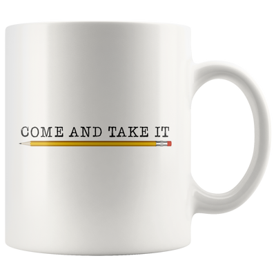Come and Take It (with Pencil) Mug