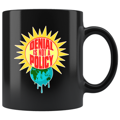 Denial is not a Policy (Climate Change Mug) -Black