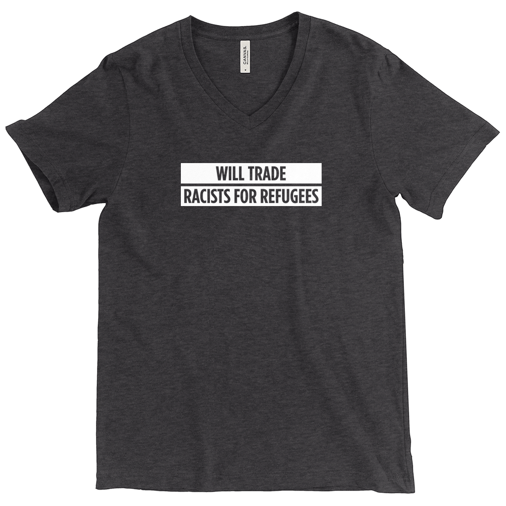 Will Trade Racists for Refugees V-Neck T-Shirt