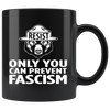 Only You Can Prevent Fascism (Black Mug)