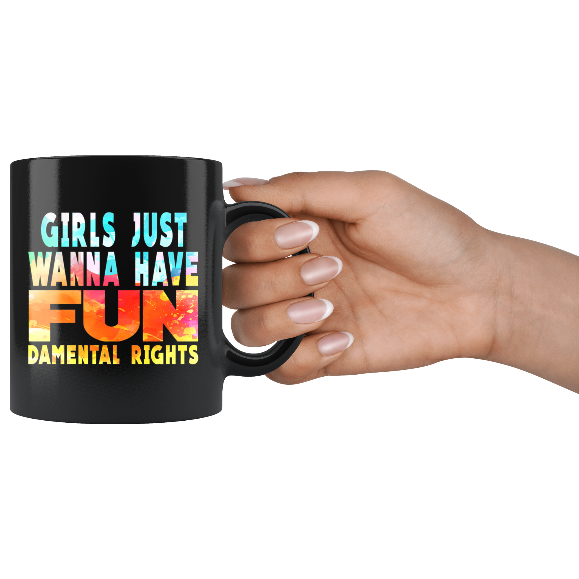 Girls Just Wanna Have Fun-damental Rights (Mug)