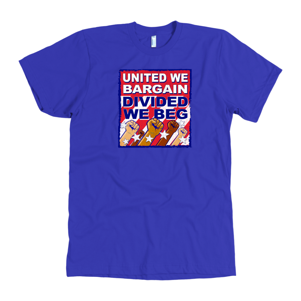 United We Bargain - Divided We Beg (T-Shirt)