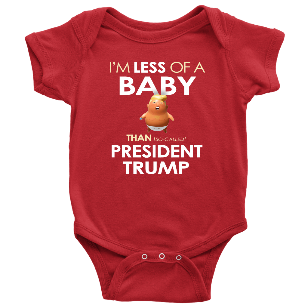 I'm Less of a Baby Than (So-Called) President Trump (Baby Bodysuit)