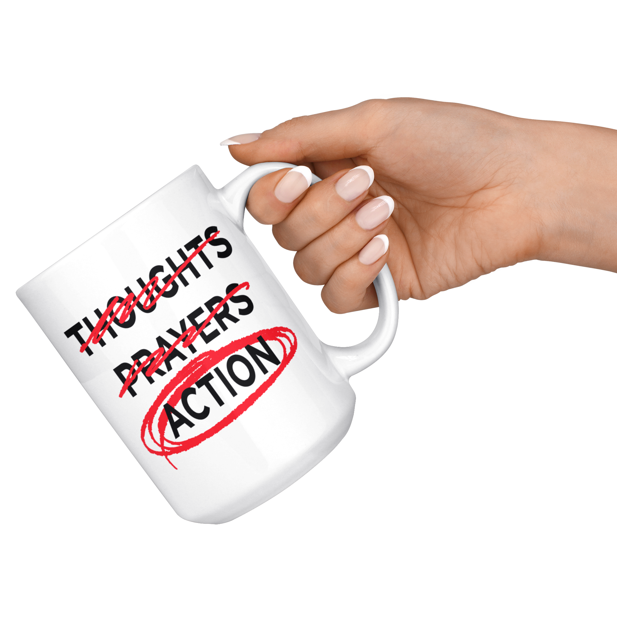 Thoughts - Prayers - ACTION (15oz Mug)