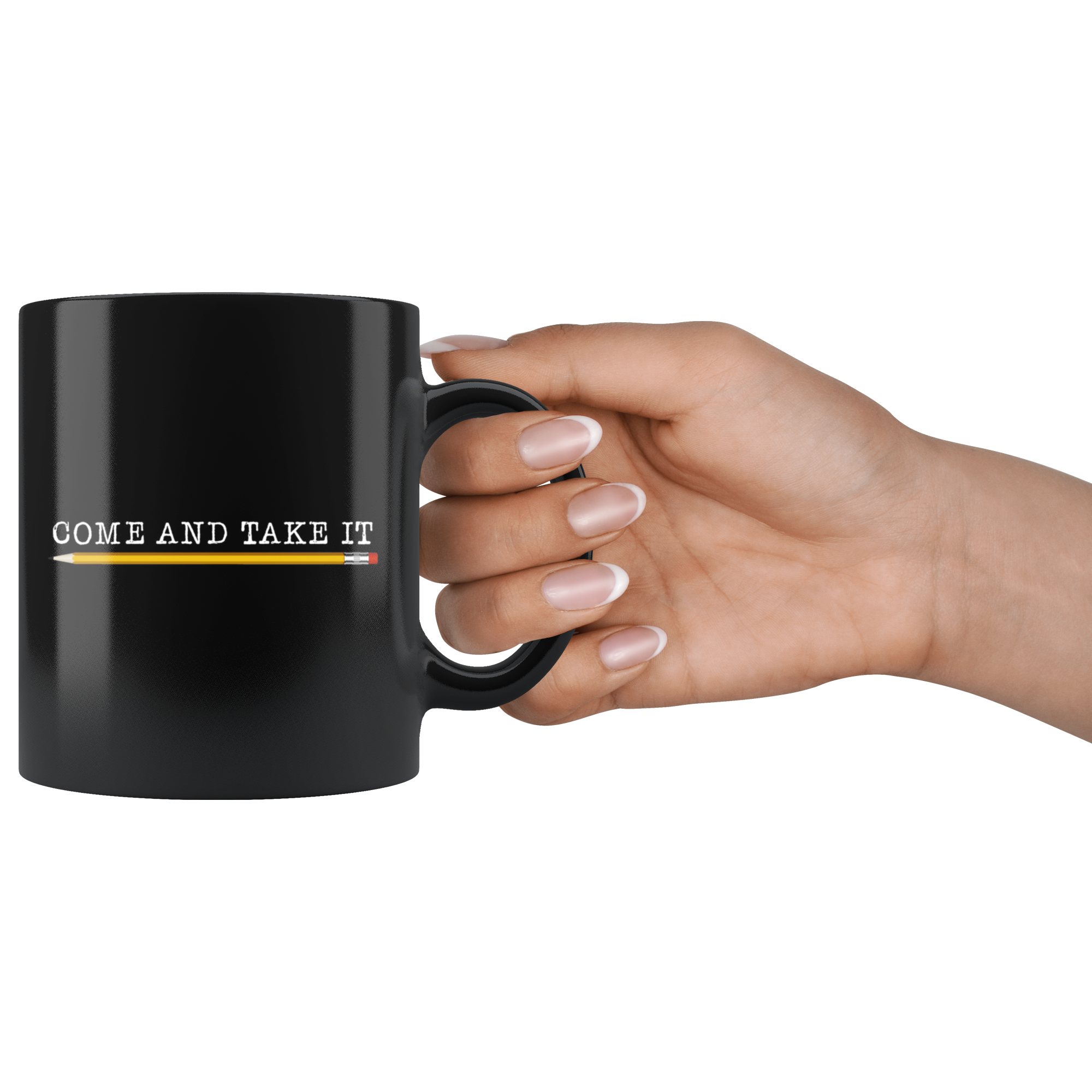 Come and Take It (with Pencil) Mug