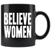 Believe Women (Black Mug)